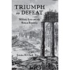 Jessica H. Clark, “Triumph in Defeat. Military Loss and the Roman Republic”