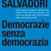 Massimo L. Salvadori, Democrazie senza democrazia, Roma-Bari, Laterza, 2009, XV-96 pp.